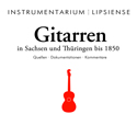 Andreas Michel: Gitarren in Sachsen und Thüringen bis 1850